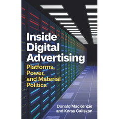 Inside Digital Advertising: Platforms, Power, and Material Politics