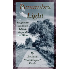 Penumbra Light: Fragments from the Gleam Beyond the Gloom
