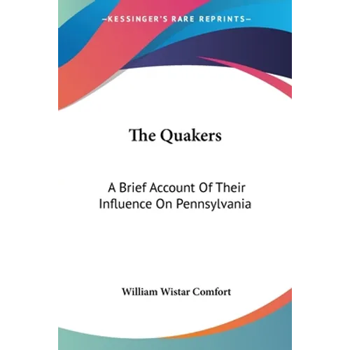 The Quakers: A Brief Account Of Their Influence On Pennsylvania