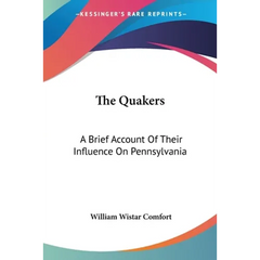 The Quakers: A Brief Account Of Their Influence On Pennsylvania