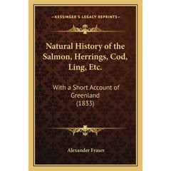 Natural History of the Salmon, Herrings, Cod, Ling, Etc.: With a Short Account of Greenland (1833)