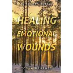 Healing Emotional Wounds: Thirty-Day Journal