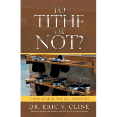 To Tithe or Not?: A New Look at the Old Covenant