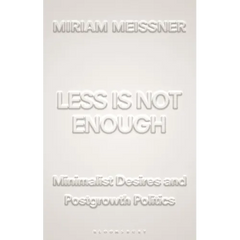 Less Is Not Enough: Minimalist Desires and Postgrowth Politics