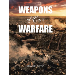 Weapons of Our Warfare