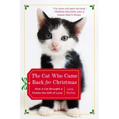 The Cat Who Came Back for Christmas: How a Cat Brought a Family the Gift of Love