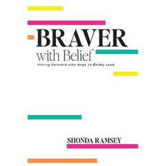Braver with Belief: Moving Forward with Hope to Boldly Lead