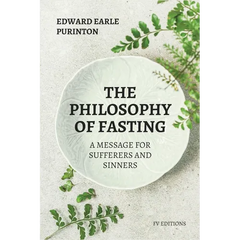 The Philosophy of Fasting: A Message for Sufferers and Sinners.