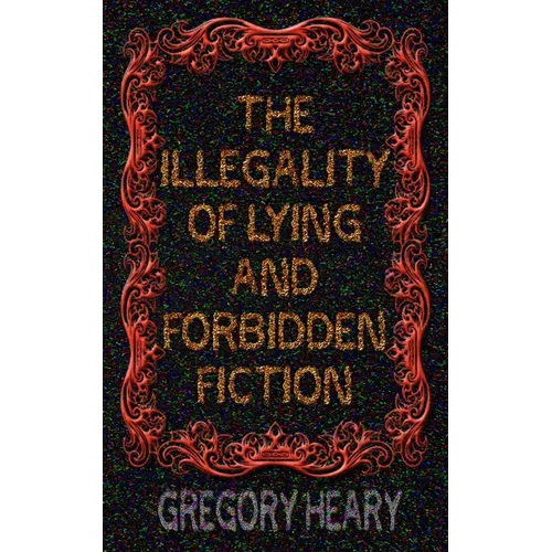 The illegality of Lying and Forbidden Fiction