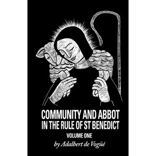 Community and Abbot in the Rule of Saint Benedict: Volume 1 Volume 5