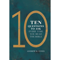 Ten Questions to Ask Every Time You Read the Bible
