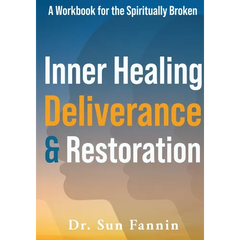 Inner Healing, Deliverance, and Restoration