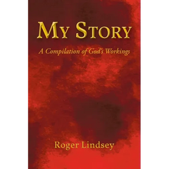 My Story: A Compilation of God's Workings
