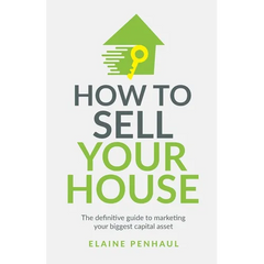How to Sell Your House: The Definitive Guide to Marketing Your Biggest Capital Asset