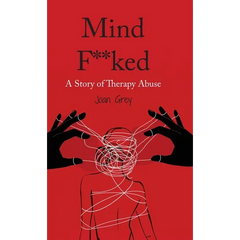 Mind F**ked: A Story of Therapy Abuse
