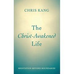 The Christ-Awakened Life: Meditation Beyond Boundaries