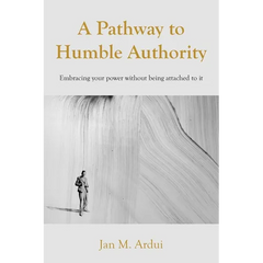 A Pathway to Humble Authority: Embracing your power without being attached to it