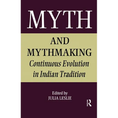 Myth and Mythmaking: Continuous Evolution in Indian Tradition