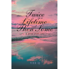 Twice in a Lifetime, and Then Some: A Zest for Life