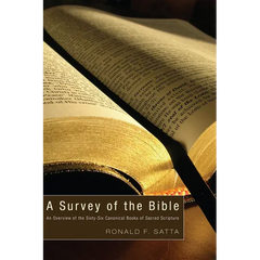 A Survey of the Bible: An Overview of the Sixty-Six Canonical Books of Sacred Scripture