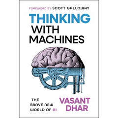Thinking with Machines: The Brave New World of AI