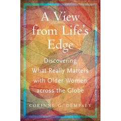 A View from Life's Edge: Discovering What Really Matters with Older Women Across the Globe