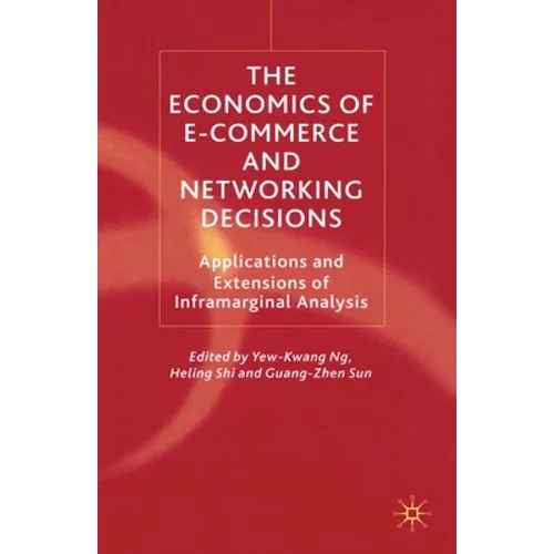 The Economics of E-Commerce and Networking Decisions: Applications and Extensions of Inframarginal Analysis