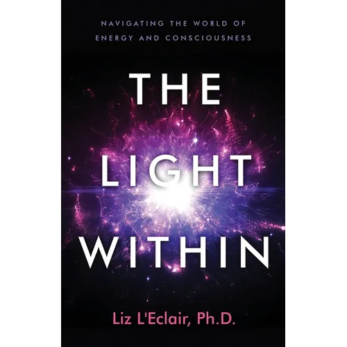 The Light Within: Navigating the World of Energy and Consciousness