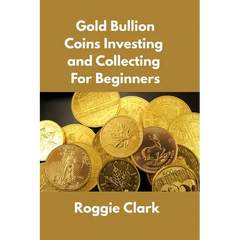 Gold Bullion Coins Investing and Collecting For Beginners: Guide and Logbook Tracker For Gold Metal Coin Investments and Collections