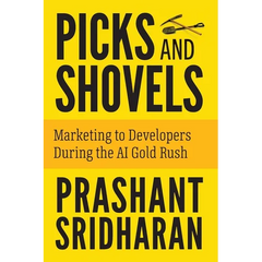 Picks and Shovels: Marketing to Developers During the AI Gold Rush