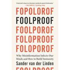 Foolproof: Why Misinformation Infects Our Minds and How to Build Immunity
