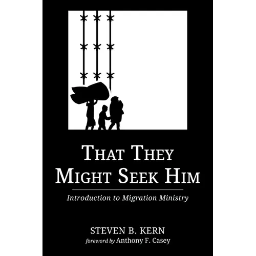 That They Might Seek Him: Introduction to Migration Ministry