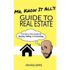 Mr. Know It All's Guide to Real Estate