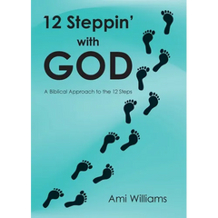 12 Steppin' with GOD: A Biblical Approach to the 12 Steps