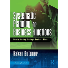 Systematic Planning for Business Functions: How to Develop Strategic Business Plans