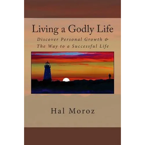 Living a Godly Life: Discover Personal Growth & The Way to a Successful Life