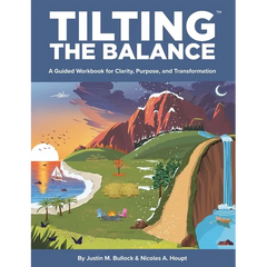 Tilting the Balance: A Guided Workbook for Clarity, Purpose, and Transformation