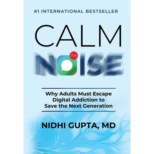 Calm the Noise: Why Adults Must Escape Digital Addiction to Save the Next Generation