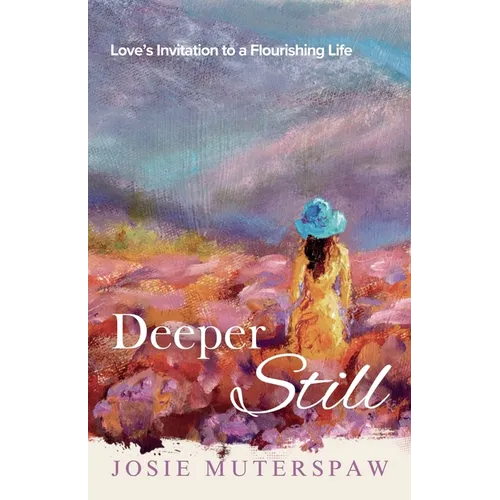 Deeper Still: Love's Invitation to a Flourishing Life