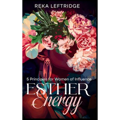 Esther Energy: 5 Principles for Women of Influence