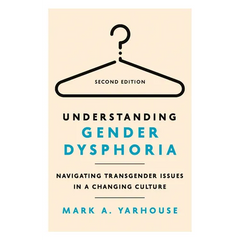 Understanding Gender Dysphoria: Navigating Transgender Issues in a Changing Culture