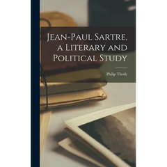 Jean-Paul Sartre, a Literary and Political Study