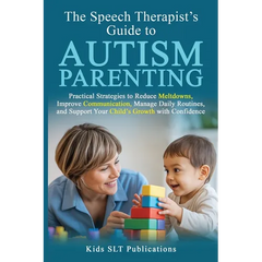 The Speech Therapist's Guide to Autism Parenting