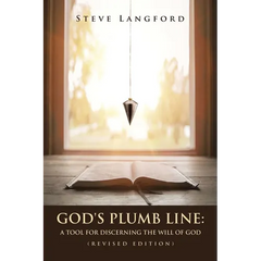 God's Plumb Line: A Tool for Discerning the Will of God (Revised Edition)