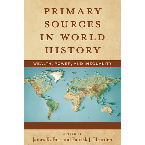 Primary Sources in World History: Wealth, Power, and Inequality