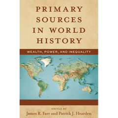 Primary Sources in World History: Wealth, Power, and Inequality