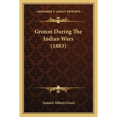 Groton During The Indian Wars (1883)