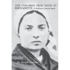 The Children Pray with St Bernadette: A children's prayer