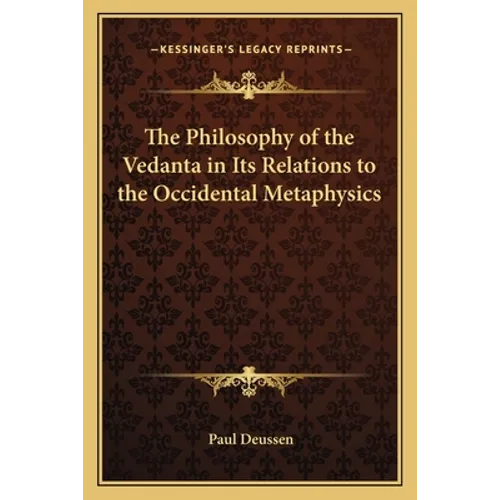 The Philosophy of the Vedanta in Its Relations to the Occidental Metaphysics