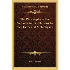 The Philosophy of the Vedanta in Its Relations to the Occidental Metaphysics